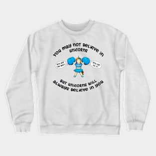 Unicorn will always believe in you Crewneck Sweatshirt